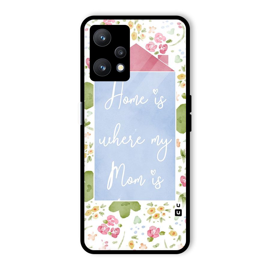 Home is Where Mom is Glass Back Case for Realme 9 Pro 5G