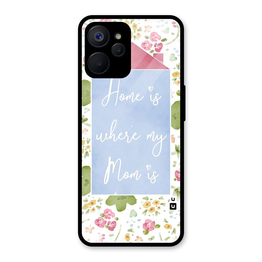 Home is Where Mom is Glass Back Case for Realme 9i 5G