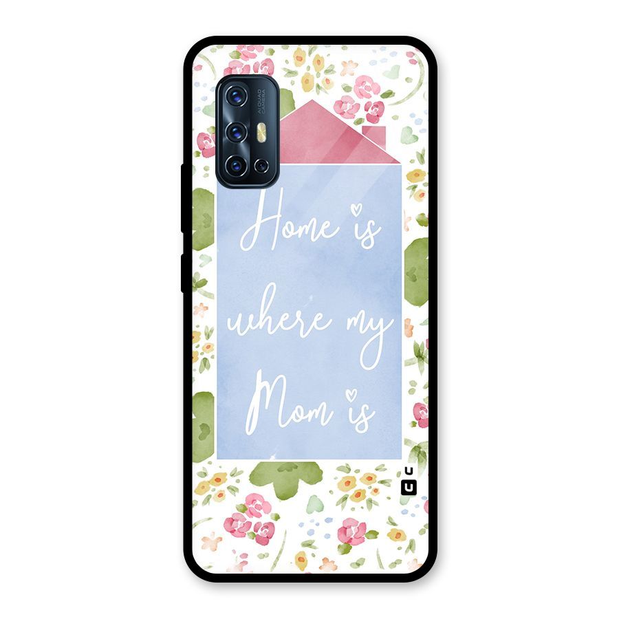 Home is Where Mom is Glass Back Case for Vivo V17