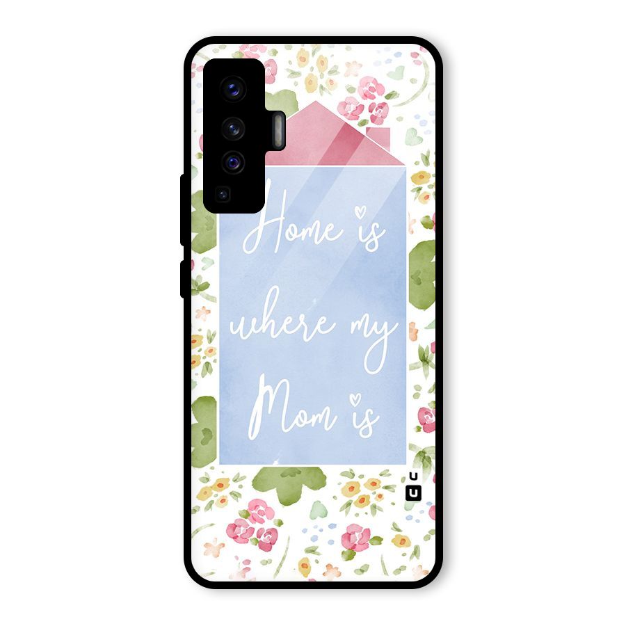Home is Where Mom is Glass Back Case for Vivo X50