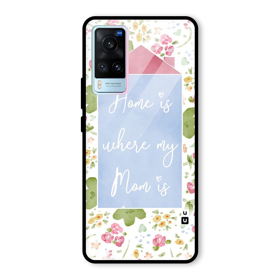 Home is Where Mom is Glass Back Case for Vivo X60