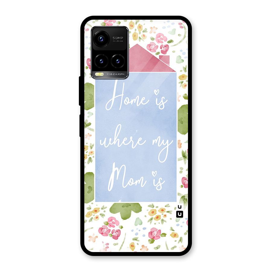 Home is Where Mom is Glass Back Case for Vivo Y21T
