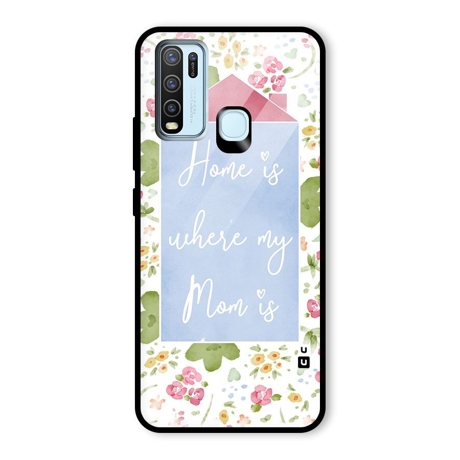 Home is Where Mom is Glass Back Case for Vivo Y30