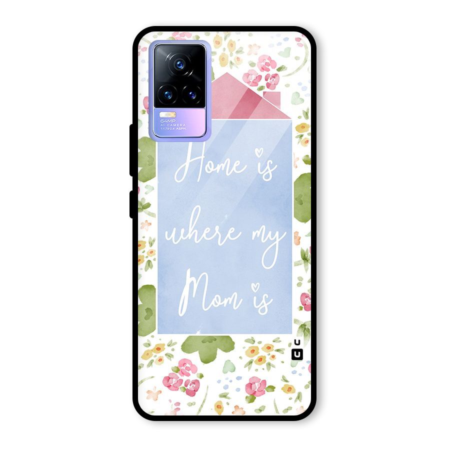 Home is Where Mom is Glass Back Case for Vivo Y73