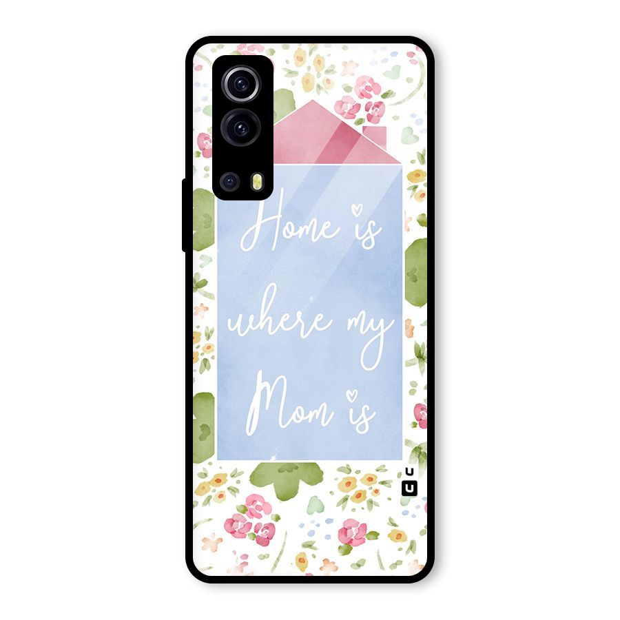 Home is Where Mom is Glass Back Case for Vivo iQOO Z3