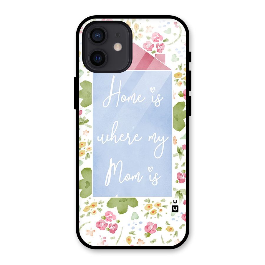Home is Where Mom is Glass Back Case for iPhone 12