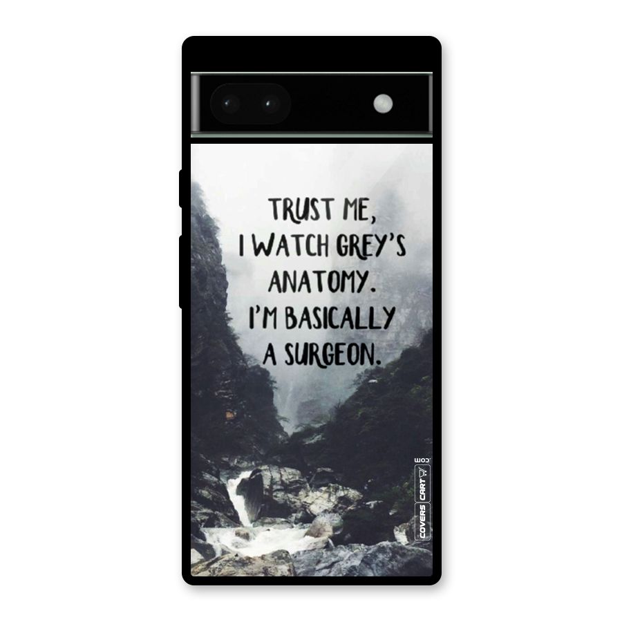 I Am A Surgeon Glass Back Case for Google Pixel 6a