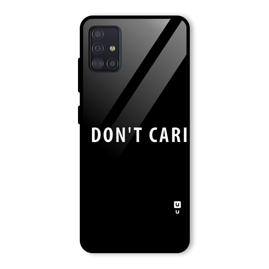 I Dont Care Typography Glass Back Case for Galaxy A51