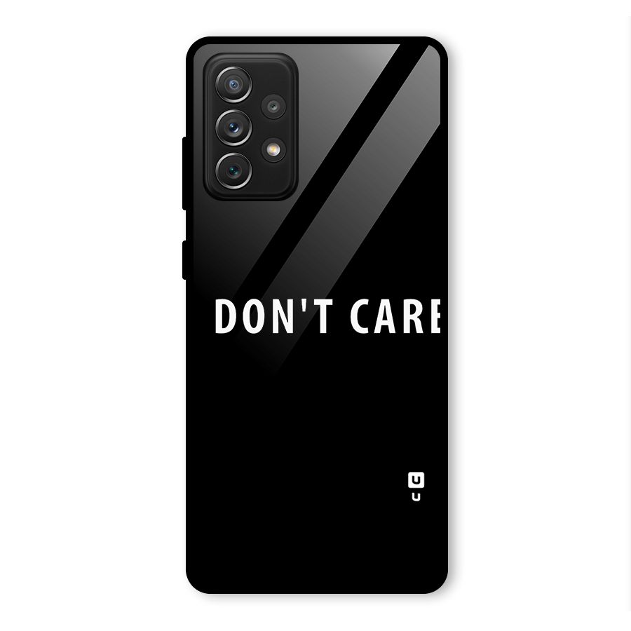 I Dont Care Typography Glass Back Case for Galaxy A72