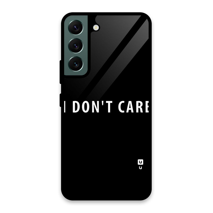 I Dont Care Typography Glass Back Case for Galaxy S22 5G