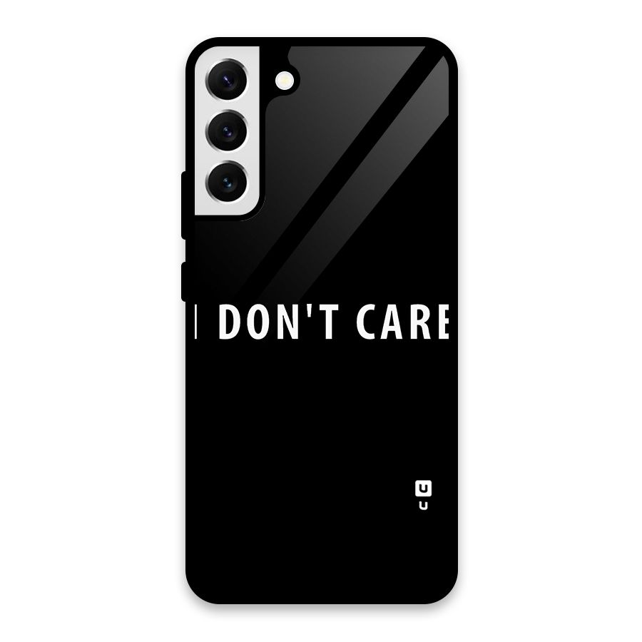 I Dont Care Typography Glass Back Case for Galaxy S22 Plus 5G