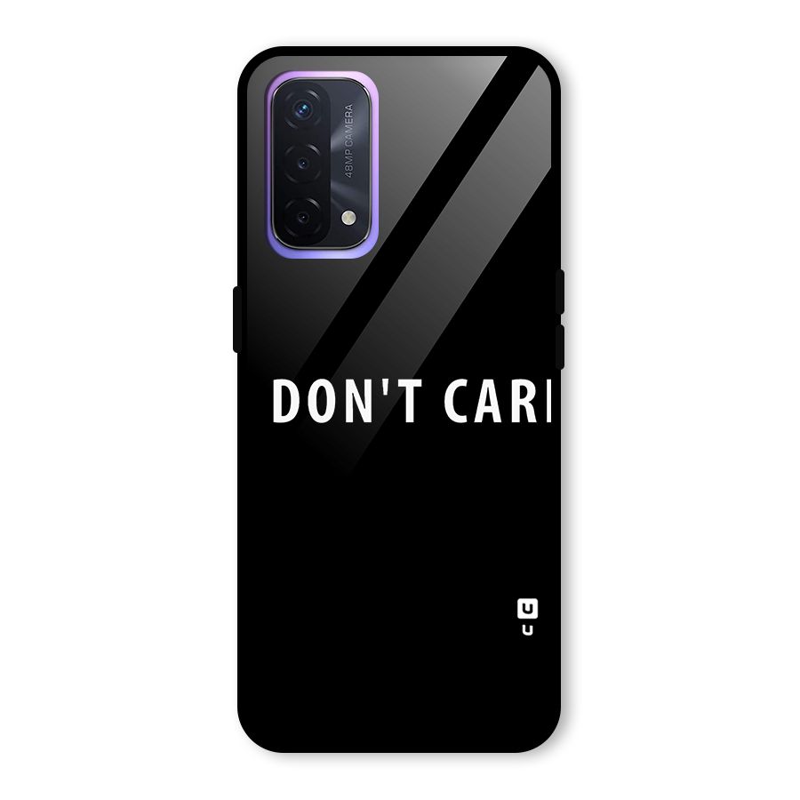 I Dont Care Typography Glass Back Case for Oppo A74 5G