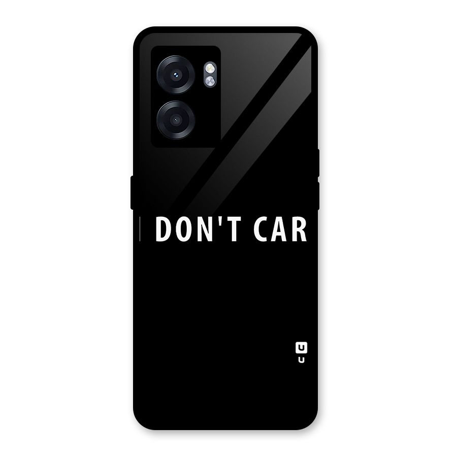 I Dont Care Typography Glass Back Case for Oppo K10 (5G)
