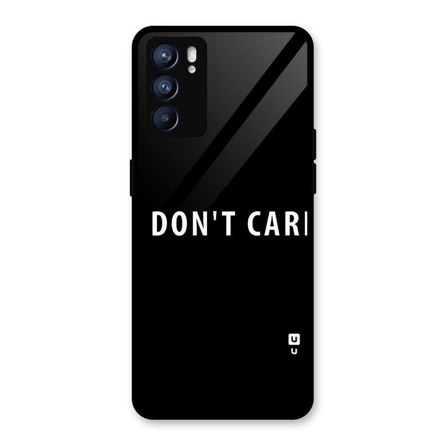 I Dont Care Typography Glass Back Case for Oppo Reno6 5G