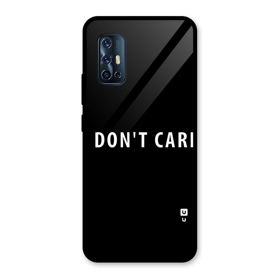 I Dont Care Typography Glass Back Case for Vivo V17