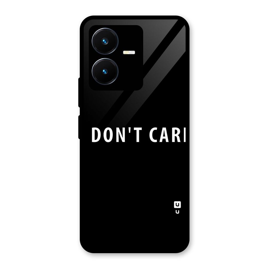 I Dont Care Typography Glass Back Case for Vivo Y22