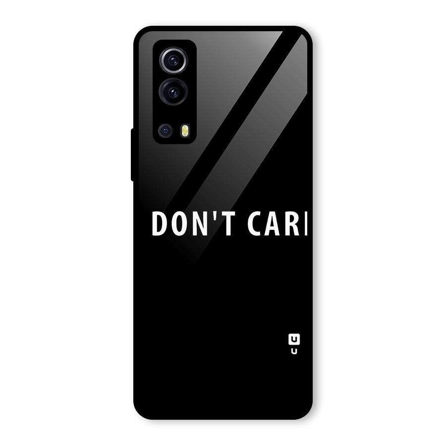 I Dont Care Typography Glass Back Case for Vivo iQOO Z3