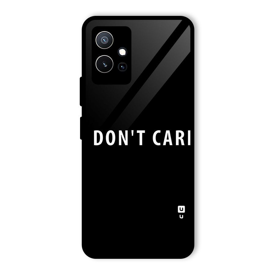 I Dont Care Typography Glass Back Case for Vivo iQOO Z6