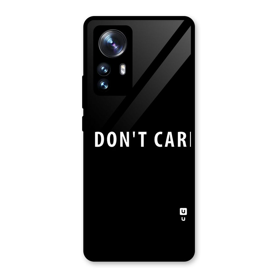 I Dont Care Typography Glass Back Case for Xiaomi 12 Pro