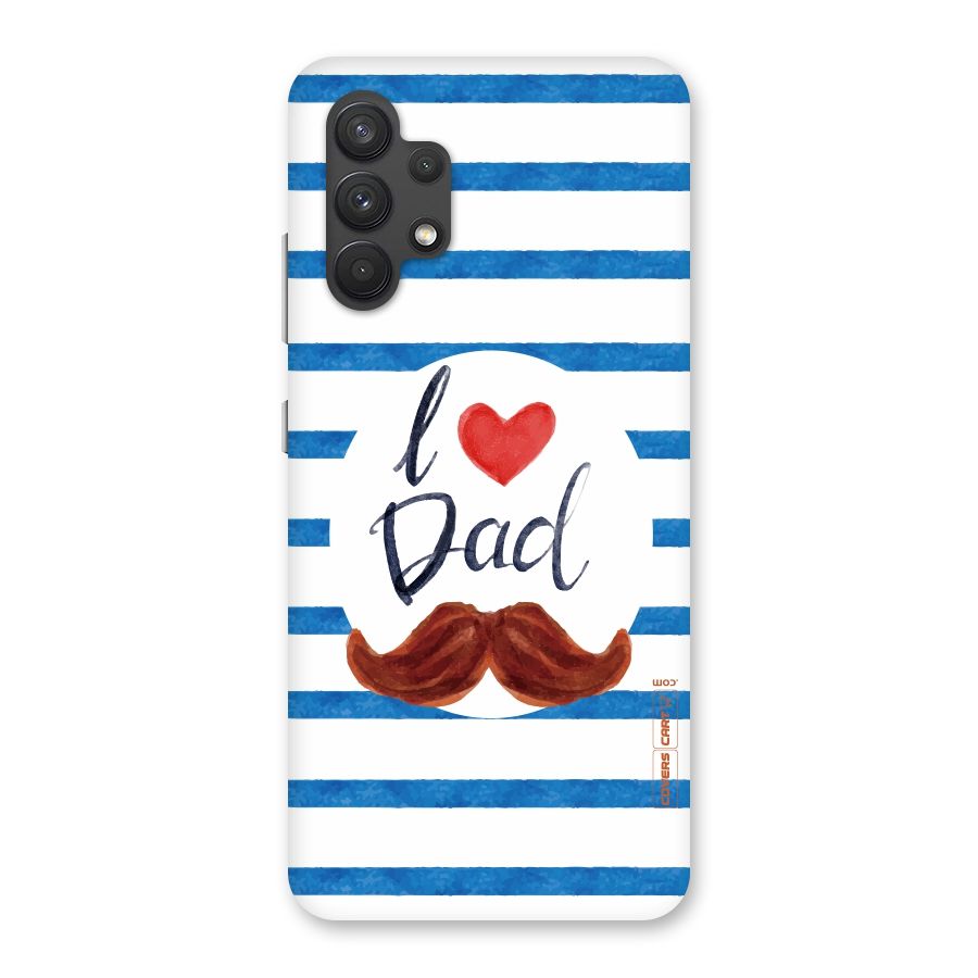 I Love Dad Back Case for Galaxy A32