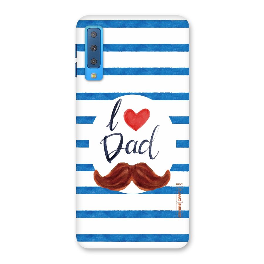 I Love Dad Back Case for Galaxy A7 (2018)