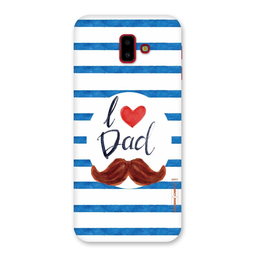 I Love Dad Back Case for Galaxy J6 Plus