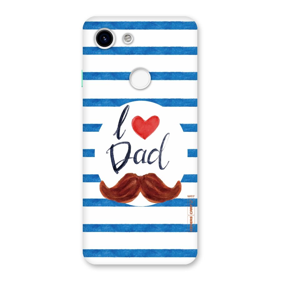 I Love Dad Back Case for Google Pixel 3
