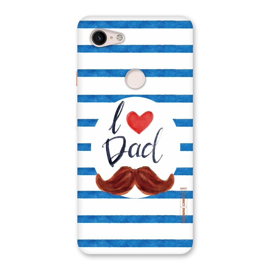 I Love Dad Back Case for Google Pixel 3 XL