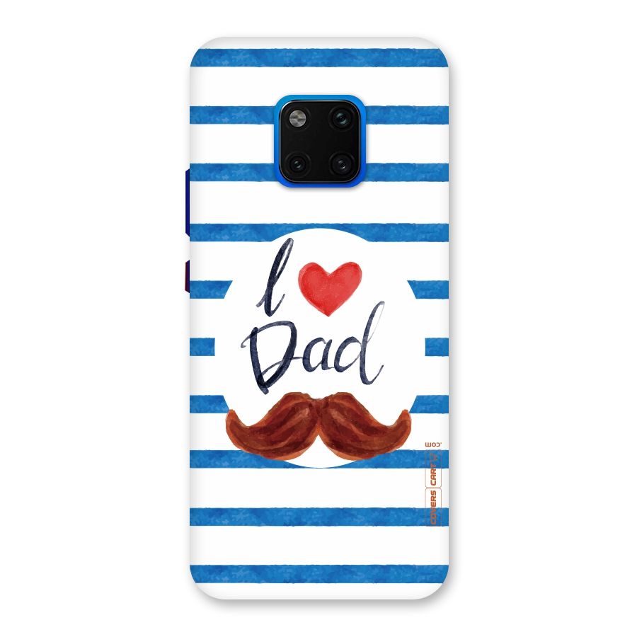 I Love Dad Back Case for Huawei Mate 20 Pro