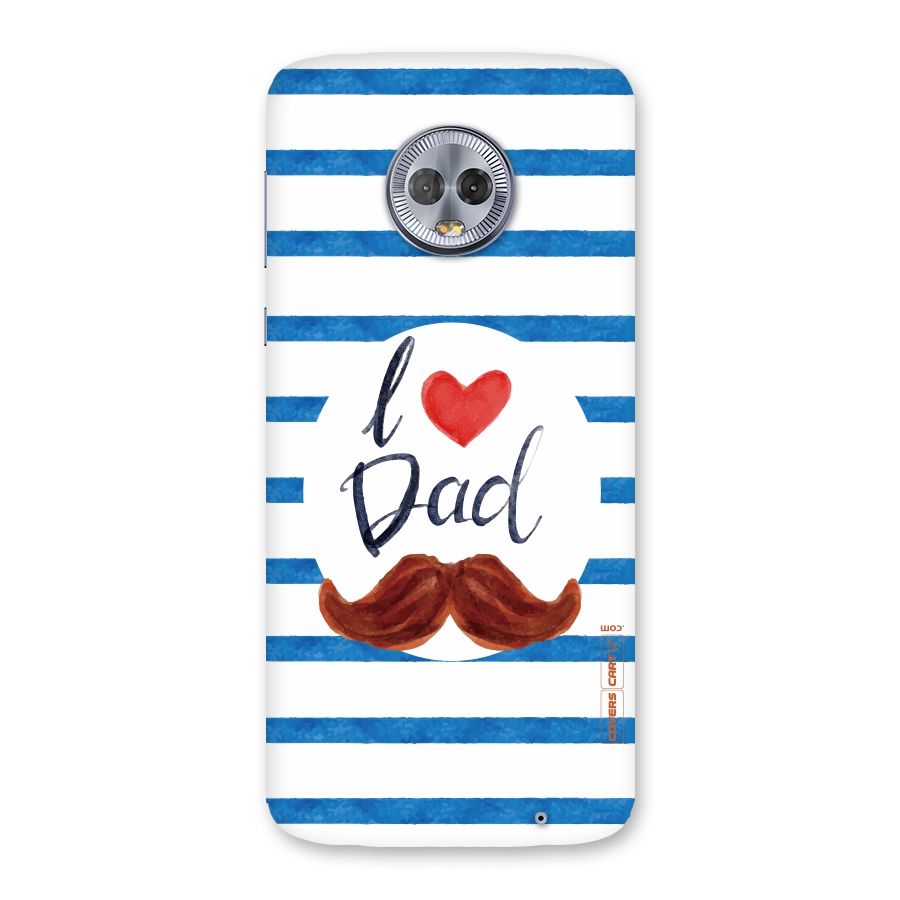 I Love Dad Back Case for Moto G6 Plus