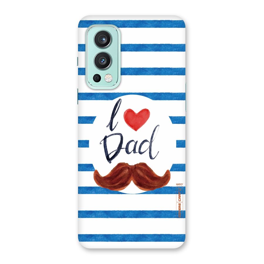 I Love Dad Back Case for OnePlus Nord 2 5G