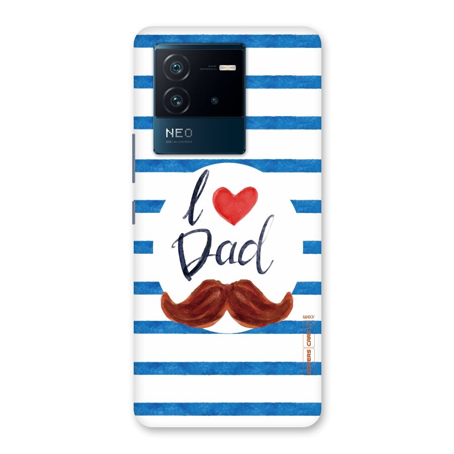I Love Dad Back Case for Vivo iQOO Neo 6 5G