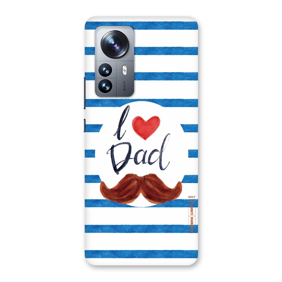 I Love Dad Back Case for Xiaomi 12 Pro