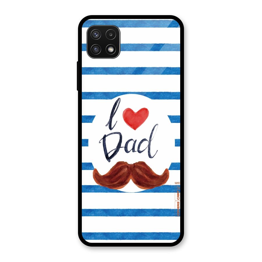 I Love Dad Glass Back Case for Galaxy A22 5G