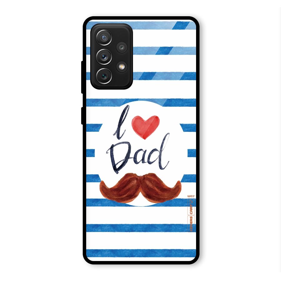 I Love Dad Glass Back Case for Galaxy A72