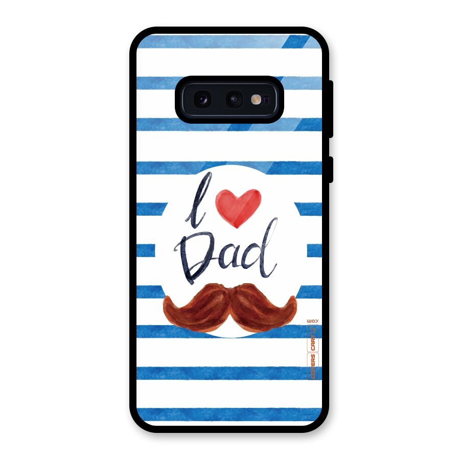 I Love Dad Glass Back Case for Galaxy S10e