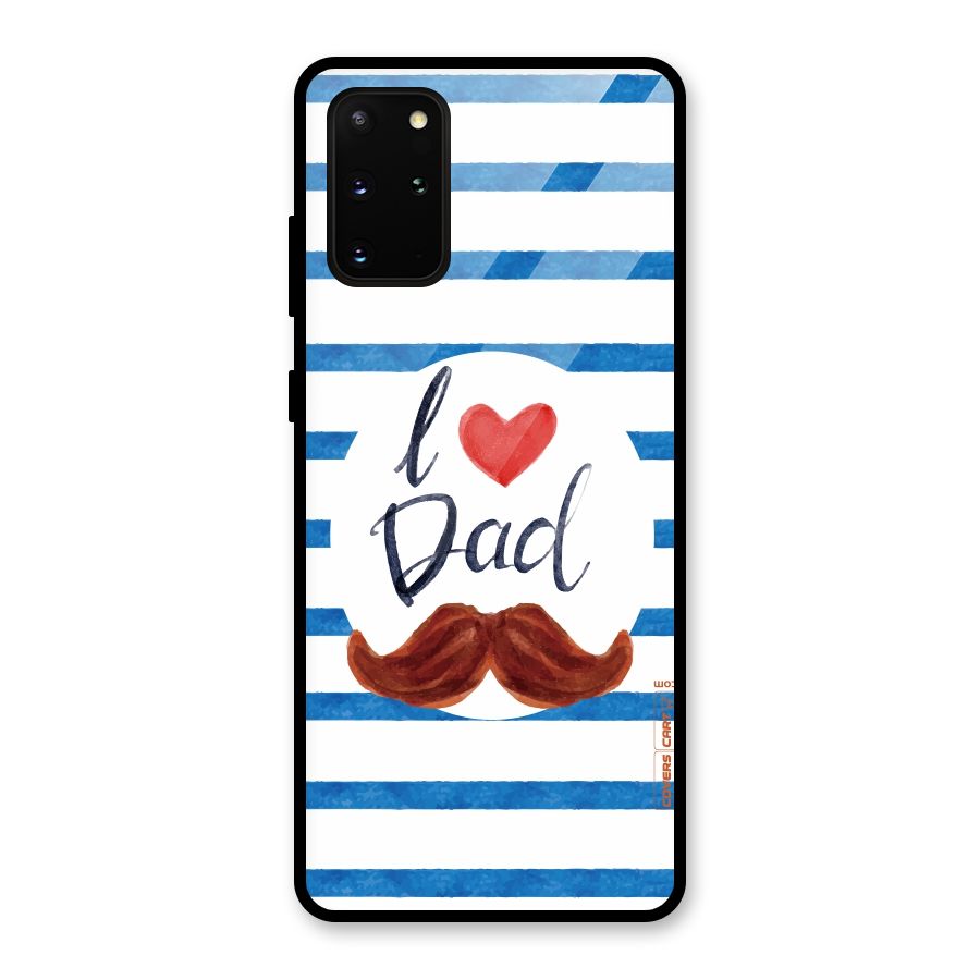 I Love Dad Glass Back Case for Galaxy S20 Plus