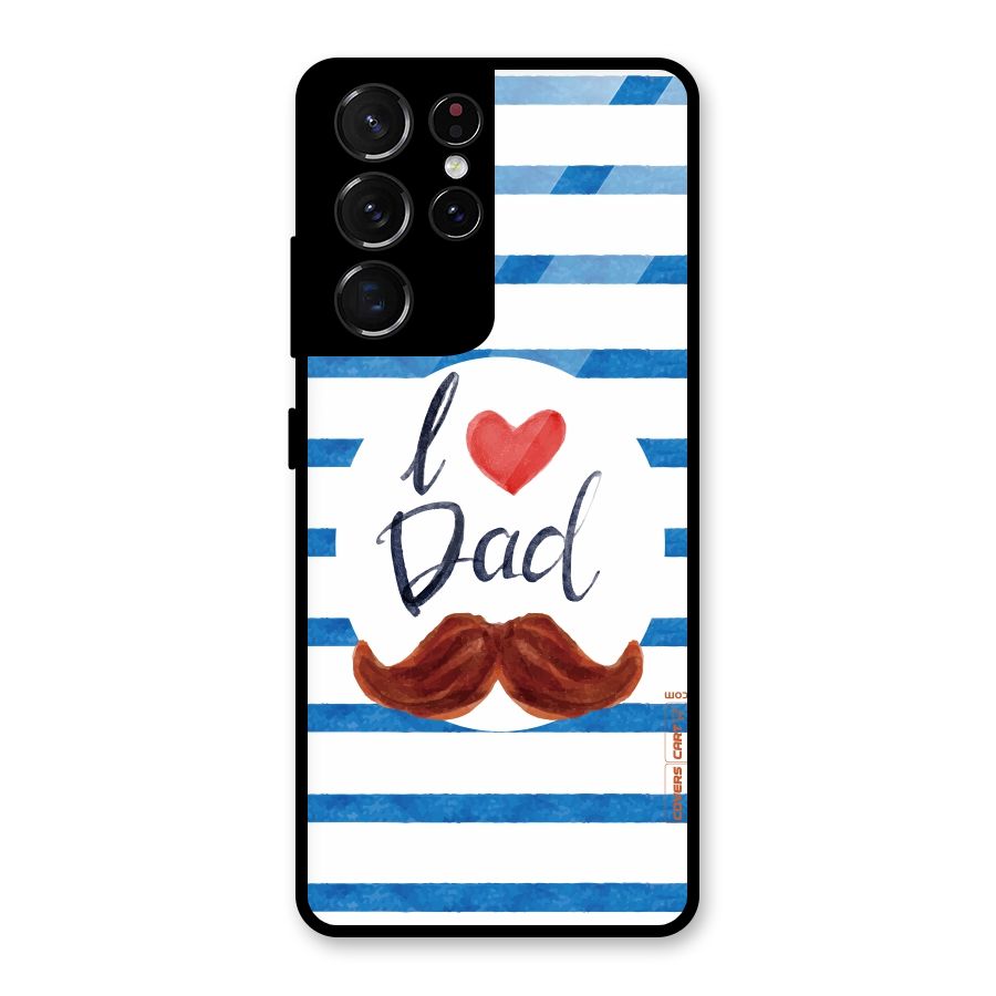 I Love Dad Glass Back Case for Galaxy S21 Ultra 5G