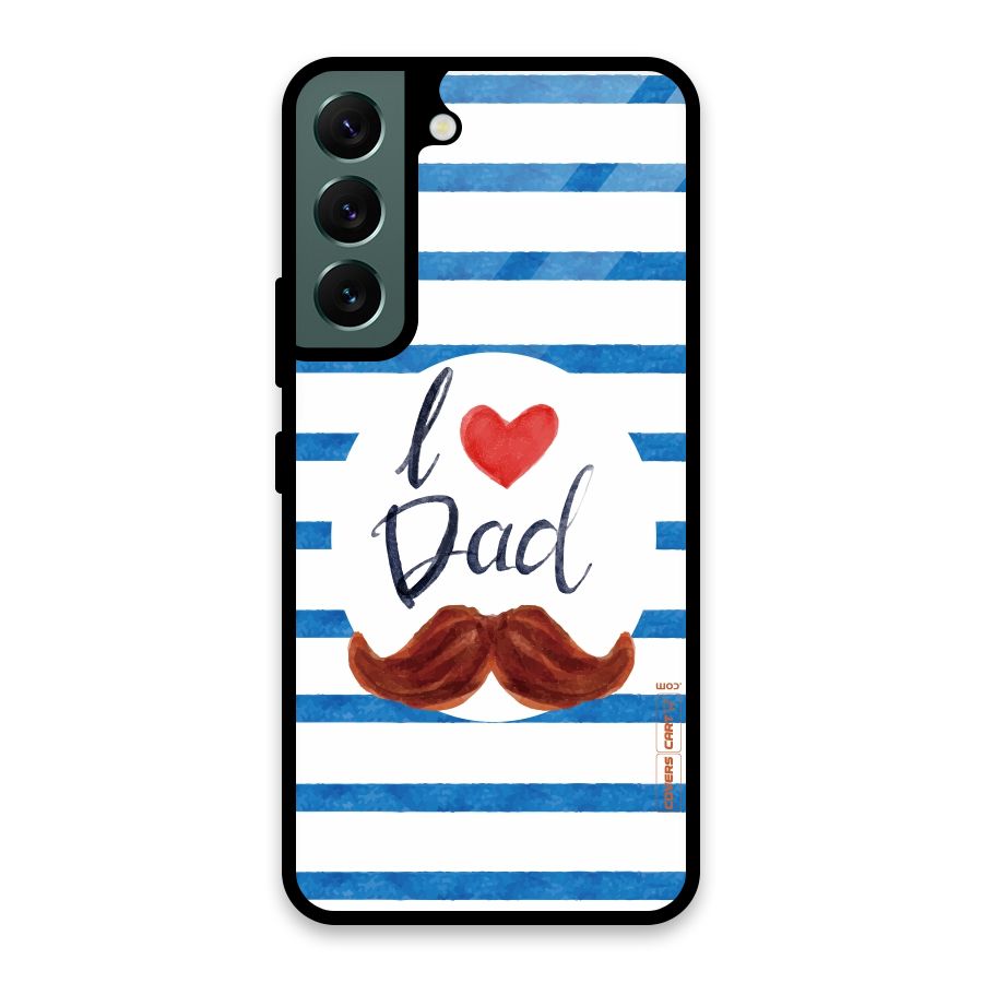I Love Dad Glass Back Case for Galaxy S22 5G