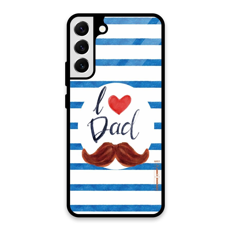 I Love Dad Glass Back Case for Galaxy S22 Plus 5G