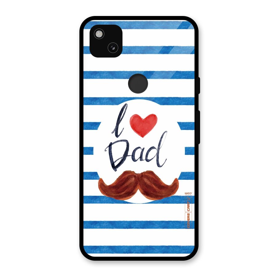 I Love Dad Glass Back Case for Google Pixel 4a