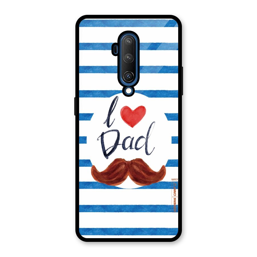 I Love Dad Glass Back Case for OnePlus 7T Pro