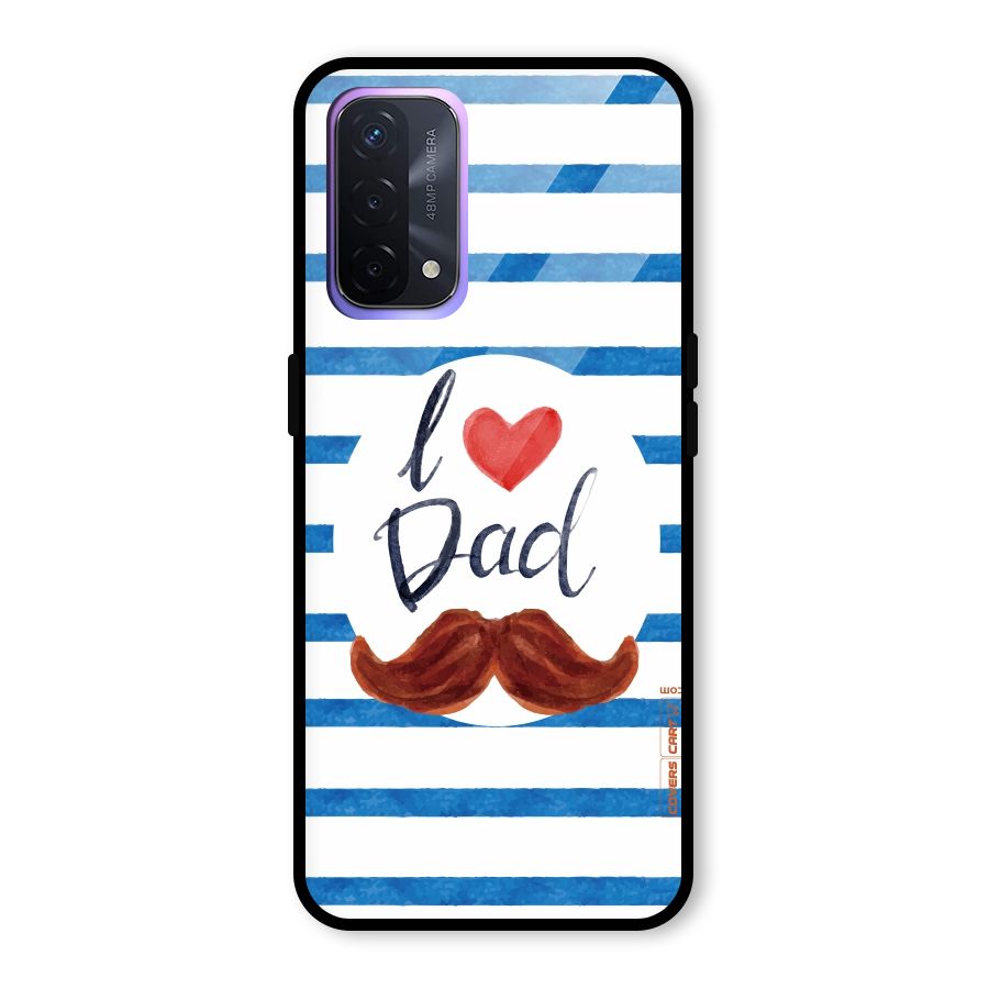 I Love Dad Glass Back Case for Oppo A74 5G