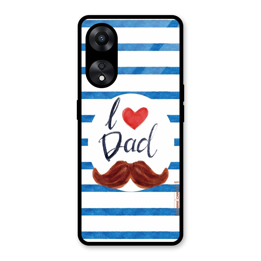 I Love Dad Glass Back Case for Oppo A78