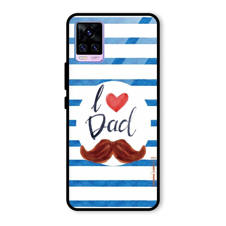 I Love Dad Glass Back Case for Vivo V20 Pro