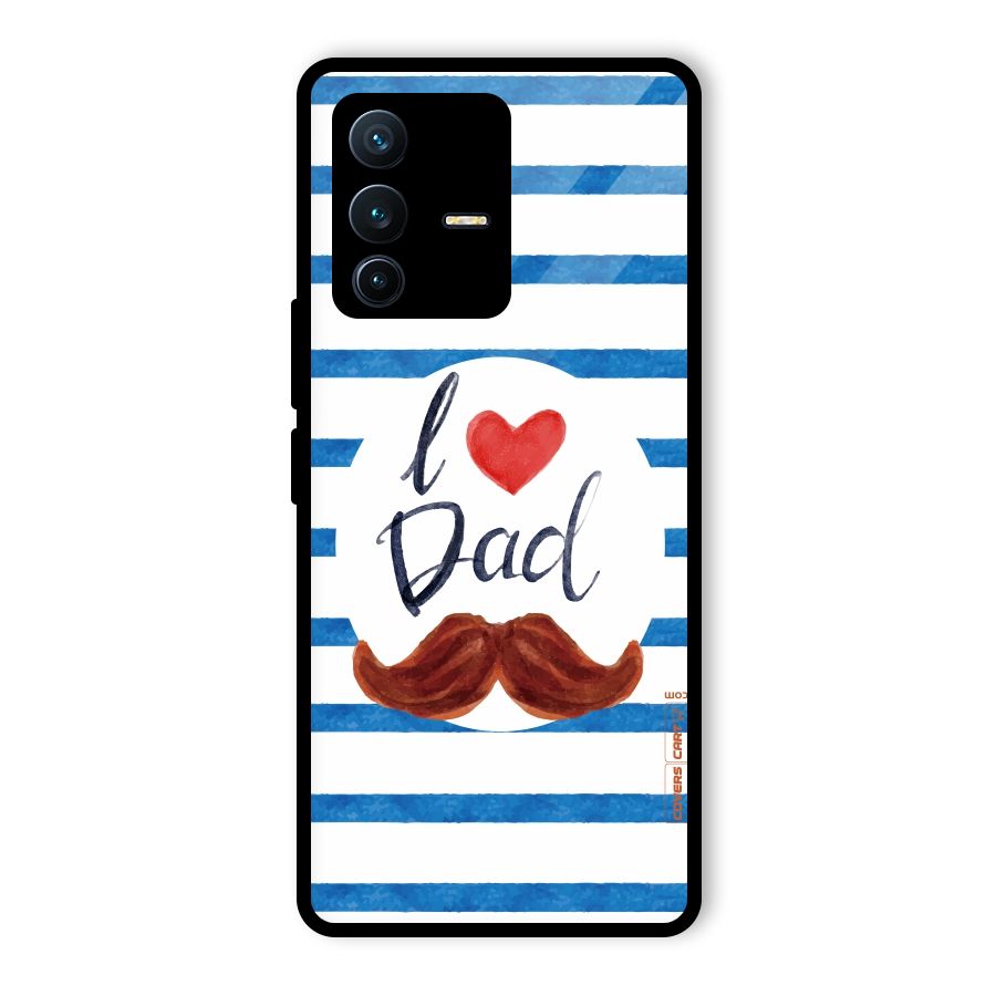 I Love Dad Glass Back Case for Vivo V23 Pro