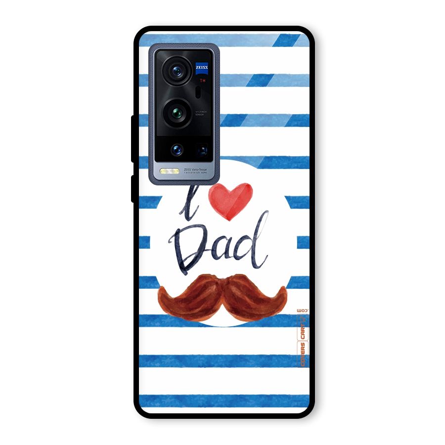 I Love Dad Glass Back Case for Vivo X60 Pro Plus