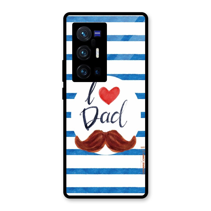 I Love Dad Glass Back Case for Vivo X70 Pro Plus