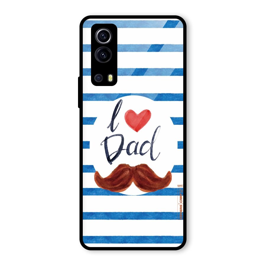 I Love Dad Glass Back Case for Vivo iQOO Z3