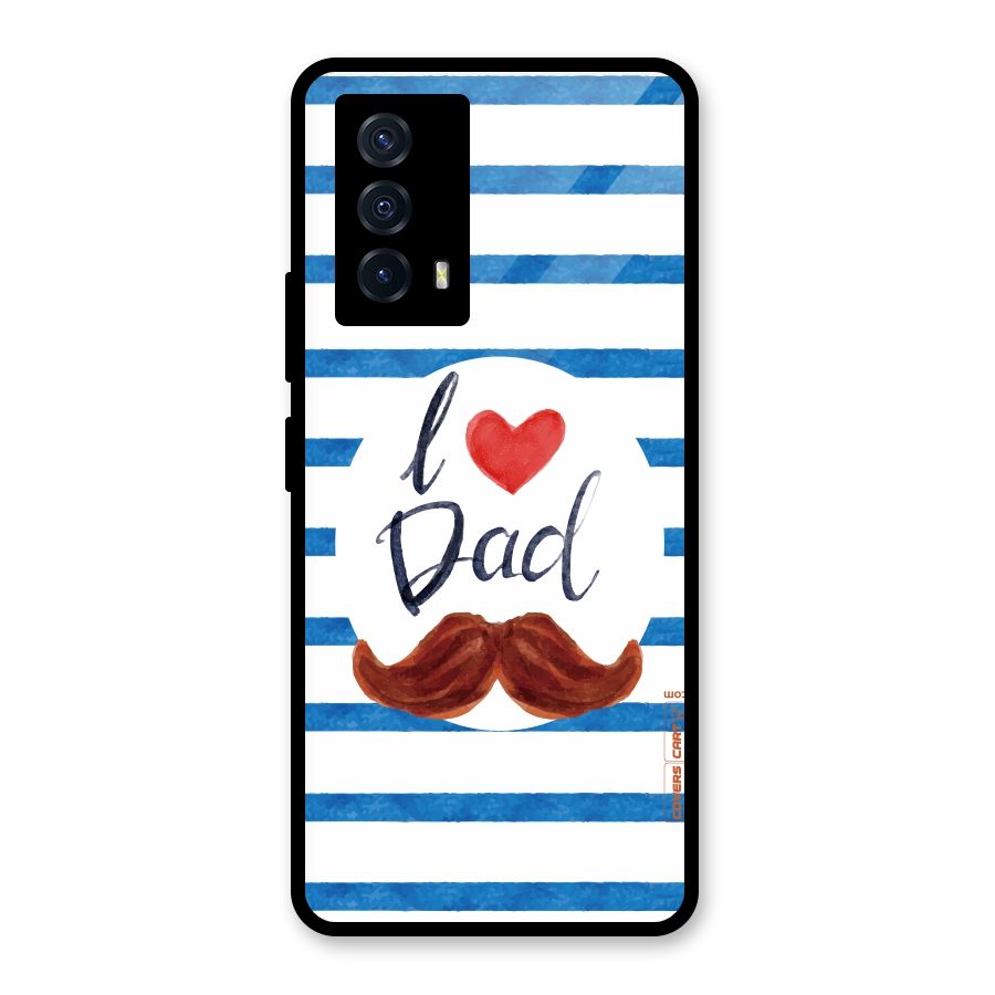 I Love Dad Glass Back Case for Vivo iQOO Z5